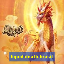 liquid death brasil